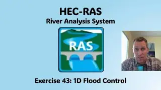 HEC RAS Exercise 43 - 1D Flood Control