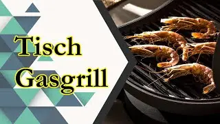 〉〉〉 Tisch Gasgrill Test | Tisch Gasgrill Vergleich 2023