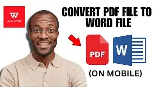 Как конвертировать PDF-файл в файл Word в приложении WPS Office с помощью мобильного телефона