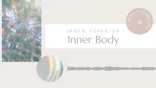 Inner Voice I Discovering your Inner Body Field ◍
