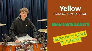 Yellow (cover) - Evan CASTELLANETA - Enregistrement batterie