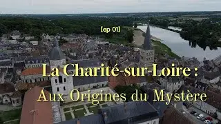 La Charit&eacute;-sur-Loire : Aux Origines du Myst&egrave;re | &Eacute;pisode 1