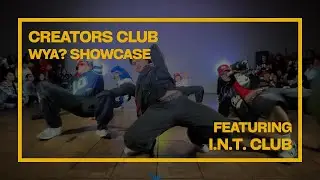 &ldquo;WYA?&rdquo; Dance Show | I.N.T. Club Performance | Creators Club
