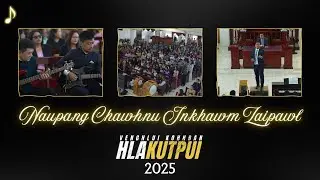 HLA KUTPUI | NAUPANG CHAWHNU INKHAWM ZAIPAWL