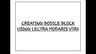 Digital Pattern Making: Creating Bodice Block Using Lectra Modaris v7r2.
