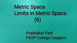 Metric Space Unit 1 Lecture 6 Limits in Metric Space.