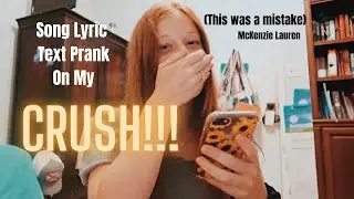 Song Lyric Text Prank on My Crush!! (THIS WAS A MISTAKE)//McKenzie Lauren