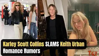 Karley Scott Collins SLAMS Keith Urban Romance Rumors