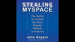 Stealing MySpace: The Battle to Control the Most Popular Website in America Audiobook
