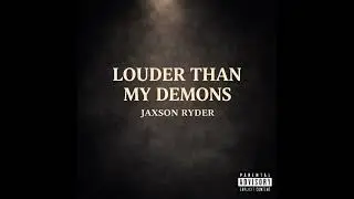 Louder Than My Demons by Jaxson Ryder (Official Audio)