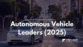Top 5 Leading Autonomous Vehicle Companies in the United States