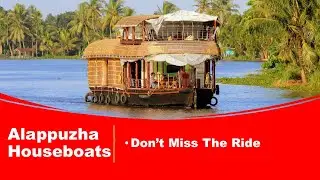 Kerala Houseboat Tour: Enjoy a Mesmerizing Journey | Alappuzha Tourist Places