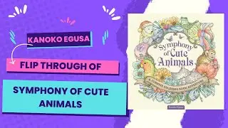 Flip Through of Symphony of Cute Animals by Kanoko Egusa