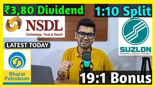 NSDL, Suzlon Energy, BPCL Stocks Declared High Dividend, Bonus & Split