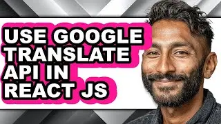 How to Use Google Translate Api in React Js (only Way)