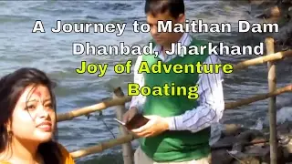 Adventure boating at Maithan Dam in Coal City Dhanbad of Jharkhand