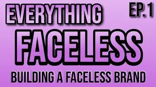 Everything Faceless Guide: Mastering Faceless Branding Ep.1