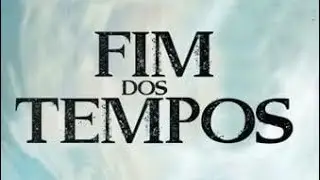 Fim dos Tempos 🎥