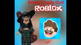Denis Finally Quit ROBLOX (VERY GOOD!)