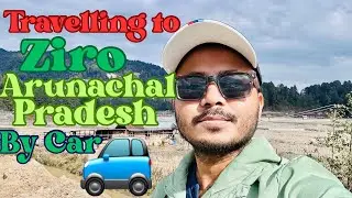 Travelling to Ziro in Arunachal by Car 🚙