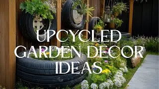 Upcycled Garden Decor: Turn Recycled Items into Eco-Friendly Yard Art & Budget-Friendly Focal Decor