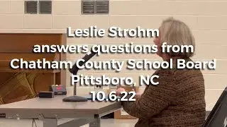 Leslie Strohm answers questions from Chatham County School Board - 10.6.22