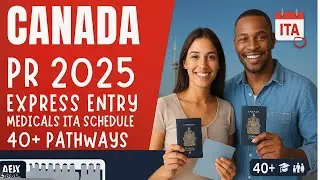 Canada PR 2025  Express Entry Medicals, ITA Schedule & 40+ Pathways