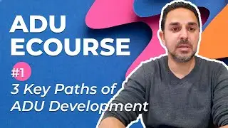 3 Key Paths of ADU Development: ADU Development eCourse #1