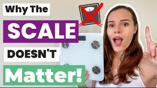 WHY THE SCALE DOESN'T MATTER! Use This Instead!