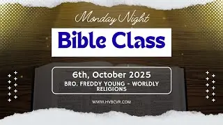 MONDAY NIGHT BIBLE CLASS - BRO. FREDDY YOUNG