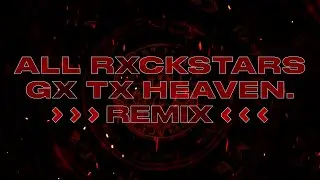 scarlxrd - ALL RXCKSTARS GX TX HEAVEN. [REMIX]