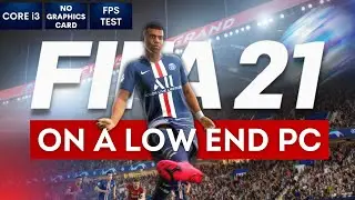 FIFA 21 on Low End PC | NO Graphics Card | i3