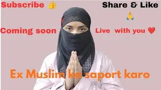 EX Muslim ko support karo🙏 #trending #update #youtubevideo #exmuslim #viralvideo #subscribe #like 🙏
