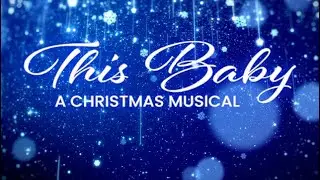 This Baby: A Christmas Musical Preview