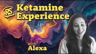 Cannabis & Ketamine Experiences - Alexa