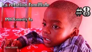 Piti konsèy la ( La relation familiale) #8