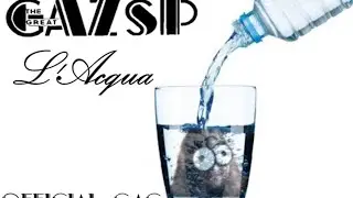 GAG #1 - L'Acqua || The Great GazSP