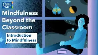 Mindfulness - Introduction to Mindfulness | George Brown College