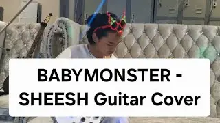 Babymonster - SHEESH Guitar Cover 