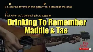 Maddie & Tae - Drinking To Remember Guitar Chords cover