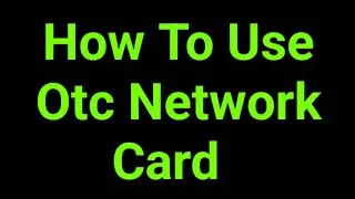 How To Use Otc Network Card  