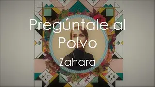 Pregúntale al Polvo - Zahara (Lyrics)