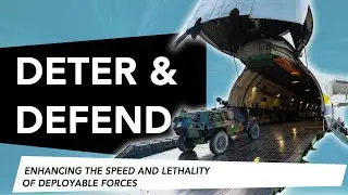 Deter And Defend: Enhancing the Speed and Lethality of Deployable Forces