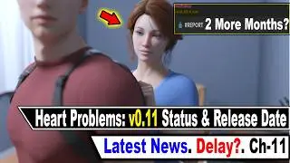 Heart Problems: v0.11 – Dev Silent for 40 Days… 2 More Months?