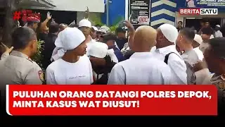 Puluhan Orang Datangi Polres Depok, Minta Kasus WAT Diusut #beritasatu