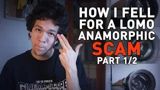 How I Fell For a LOMO Anamorphic Lens Scam - Part 1/2