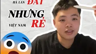  Những thứ Xa Xỉ Hà Lan Nhưng BÌNH THƯỜNG Việt Nam| Expensive Things Nederland but Normal in VietNam