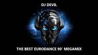 DJ DEVIL - THE BEST EURODANCE 90' MEGAMIX