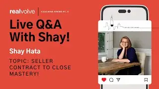 Realvolve: Coaching with Shay- Seller Contract to Close Mastery