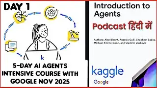 5-day AI AGENTS INTENSE COURSE BY KAGGLE & GOOGLE NOV 2025 |PODCAST IN HINDI|DAY 1 INTRO TO AGENTS